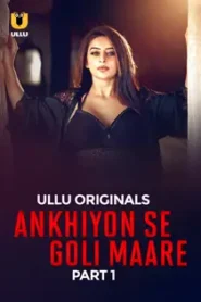 Ankhiy0n Se Goli M4are (2025) Part 1 Hindi Web Series