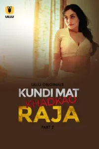Kundi Mat Kh4dkao R4ja (2025) Part 2 Hindi Web Series